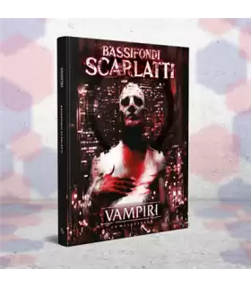 Vampiri La Masquerade - Bassifondi Scarlatti