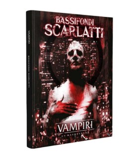 Vampiri La Masquerade - Bassifondi Scarlatti