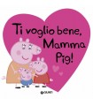 Peppa Pig - Ti Voglio Bene, Mamma Pig!